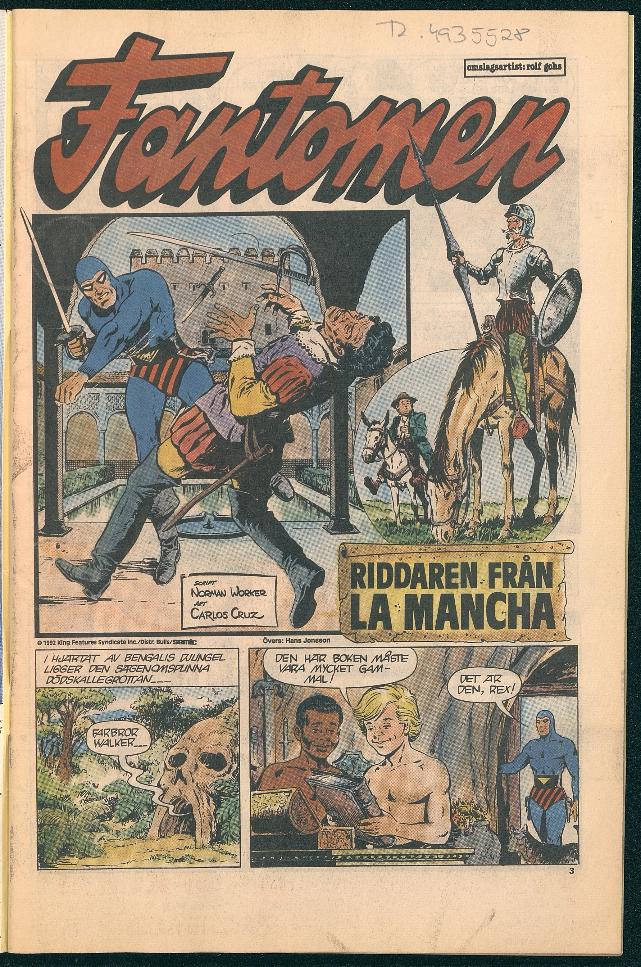 Riddaren fran La Mancha / script Norman Worker; art Carlos Cruz.    col. ; 26 cm.  Fantomen, Stockholm: Semic Press AB Nº18, 1992; P.3-30